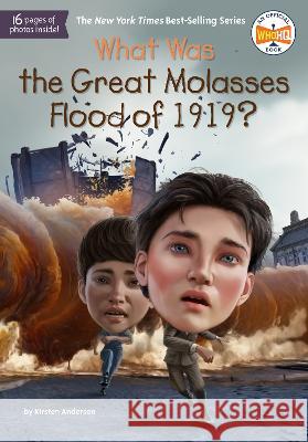 What Was the Great Molasses Flood of 1919? Kirsten Anderson Who Hq                                   Dede Putra 9780593520789 Penguin Workshop - książka