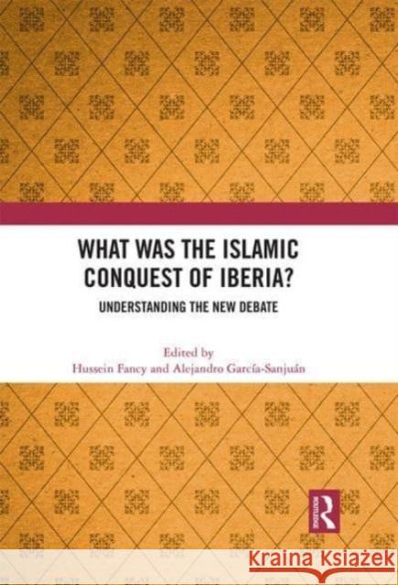 What Was the Islamic Conquest of Iberia?  9780367762162 Taylor & Francis Ltd - książka