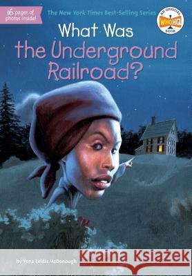 What Was the Underground Railroad? Yona Zeldis McDonough Lauren Mortimer James Bennett 9780448467122 Grosset & Dunlap - książka