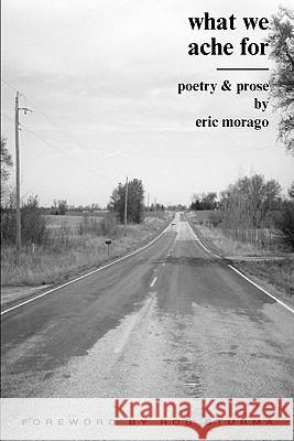 What We Ache for Eric Morago 9781450732338 Moon Tide Press - książka