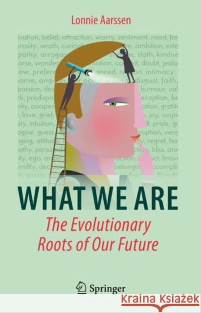 What We Are: The Evolutionary Roots of Our Future Lonnie Aarssen 9783031058783 Springer International Publishing AG - książka