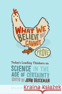 What We Believe But Cannot Prove: Today's Leading Thinkers on Science in the Age of Certainty John Brockman 9780060841812 Harper Perennial - książka