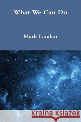What We Can Do Mark Landau 9781329436992 Lulu.com - książka