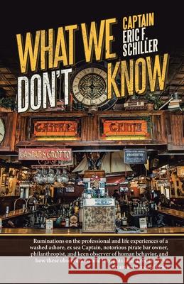 What We Don't Know Captain Eric F. Schiller 9781532087325 iUniverse - książka