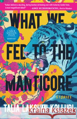 What We Fed to the Manticore Talia Lakshmi Kolluri 9781953534415 Tin House Books - książka