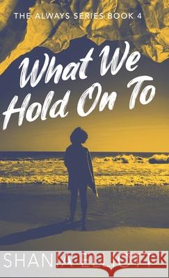What We Hold On To Shania Elliott 9784824135117 Next Chapter - książka