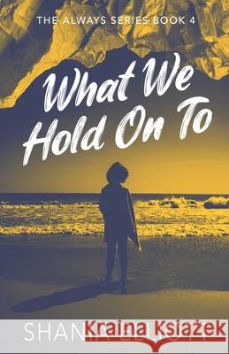 What We Hold On To Shania Elliott 9784824135124 Next Chapter - książka