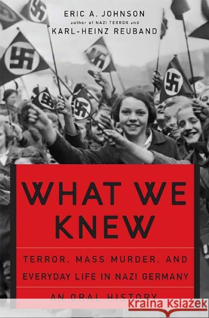 What We Knew: Terror, Mass Murder, and Everyday Life in Nazi Germany Johnson, Eric A. 9780465085729 Basic Books - książka