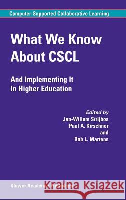 What We Know about Cscl: And Implementing It in Higher Education Strijbos, Jan-Willem 9781402077791 Springer - książka