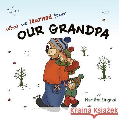 What we learned from our Grandpa Singhal, Nishtha 9781530402342 Createspace Independent Publishing Platform - książka