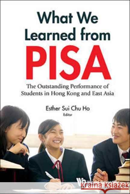 What We Learned from Pisa: The Outstanding Performance of Students in Hong Kong and East Asia Esther Sui Ho 9789813146693 World Scientific Publishing Company - książka