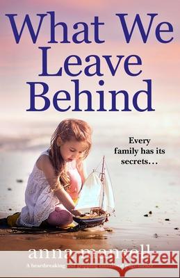 What We Leave Behind: A heartbreaking and gripping emotional page-turner Anna Mansell 9781800190016 Bookouture - książka