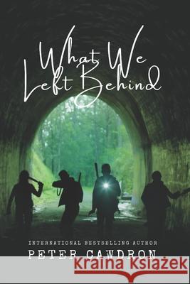 What We Left Behind Peter Ronald Cawdron 9781507716175 Createspace Independent Publishing Platform - książka
