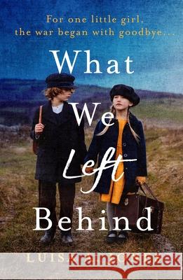 What We Left Behind: Unforgettable World War Two historical fiction Luisa A. Jones 9781805087069 Storm Publishing Ltd - książka