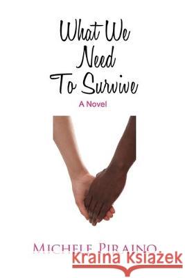 What We Need To Survive Piraino, Michele 9780692338360 Bootstrap Publishing - książka