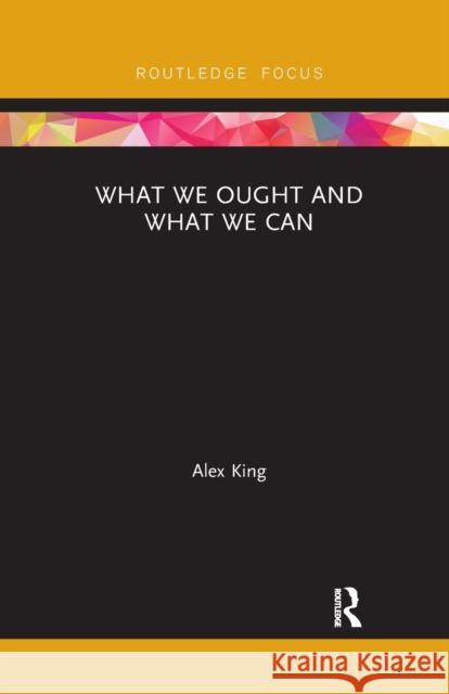 What We Ought and What We Can Alex King 9781032178264 Routledge - książka