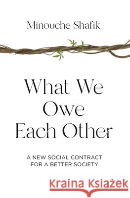 What We Owe Each Other: A New Social Contract for a Better Society Minouche Shafik 9780691204451 Princeton University Press - książka