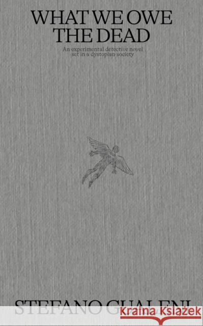 What We Owe the Dead: An experimental detective novel set in a dystopian society Stefano Gualeni 9789083499345 Set Margins' publications - książka