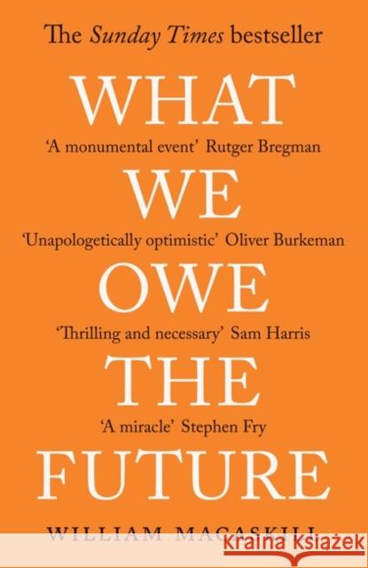What We Owe The Future: The Sunday Times Bestseller MacAskill, William 9780861546138 Oneworld Publications - książka