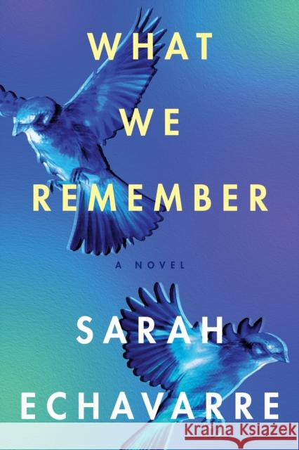 What We Remember: A Novel Sarah Echavarre 9781542032650 Amazon Publishing - książka