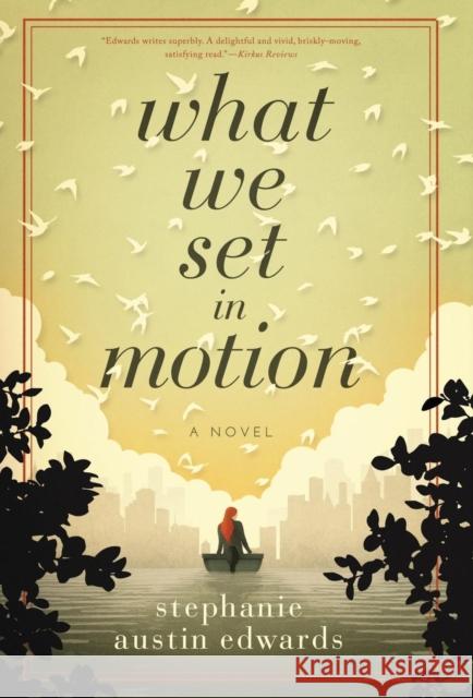 What We Set In Motion Stephanie Austin Edwards (BA in Physical Education/Dance from San) 9780996571920 Novel Ideas by Sae - książka