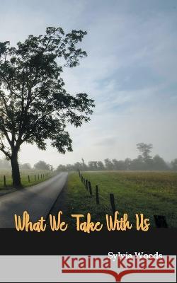 What We Take With Us Sylvia Woods 9781958094129 Eastover Press LLC - książka