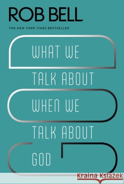 What We Talk about When We Talk about God Rob Bell 9780062049681 HarperOne - książka