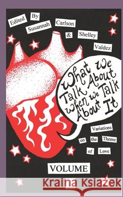 What We Talk About When We Talk About It Susannah C Carlson, Shelley Valdez, Kate Hodges 9781945467219 Darkhouse Books - książka