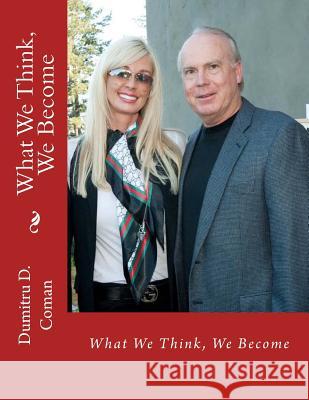 What We Think, We Become Dumitru D. Coman 9781542343831 Createspace Independent Publishing Platform - książka