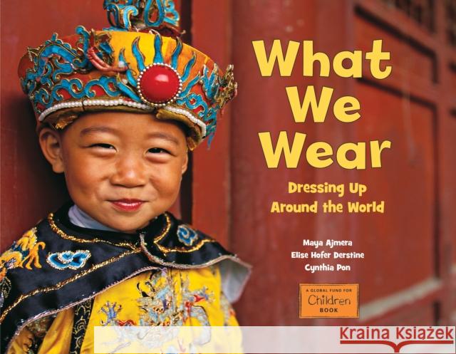 What We Wear: Dressing Up Around the World Ajmera, Maya 9781580894173 Charlesbridge Publishing,U.S. - książka