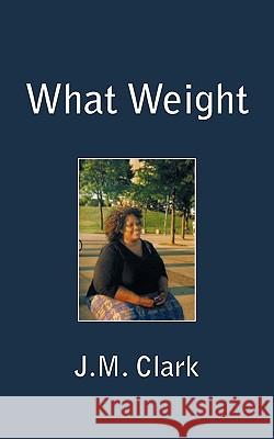 What Weight J M Clark 9781450235853 iUniverse - książka