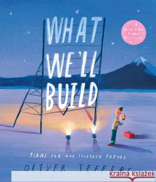 What We’ll Build: Plans for Our Together Future Oliver Jeffers 9780008382216 HarperCollins Publishers - książka