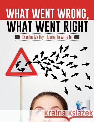 What Went Wrong, What Went Right Examine My Day Journal to Write In Inspira Journals, Planners &. Notebooks 9781645212096 Inspira Journals, Planners & Notebooks - książka