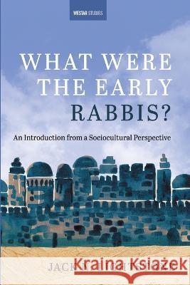 What Were the Early Rabbis? Jack N. Lightstone 9781666762471 Cascade Books - książka