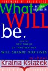 What Will Be: How the New World of Information Will Change Our Lives Dertouzos, Michael L. 9780062515407 HarperOne