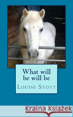 What will be will be: The pony cubes collection Stott, Louise 9781718795402 Createspace Independent Publishing Platform - książka