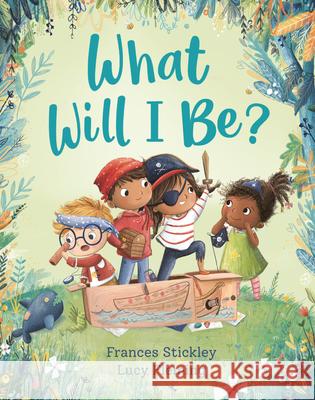 What Will I Be? Frances Stickley Lucy Fleming 9781728467726 Andersen Press - książka