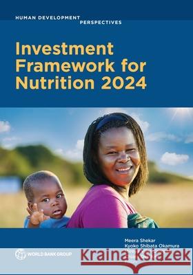 What Will It Take to Reach the Global Nutrition Targets?: An Update to the Investment Framework for Nutrition Meera Shekar Kyoko Shibat Mireya Vilar-Compte 9781464821622 World Bank Publications - książka
