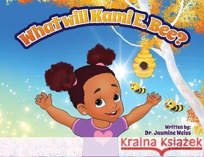 What Will Kami E. BEE? Weiss, Jasmine 9781626764613 Idream Enterprise, LLC - książka
