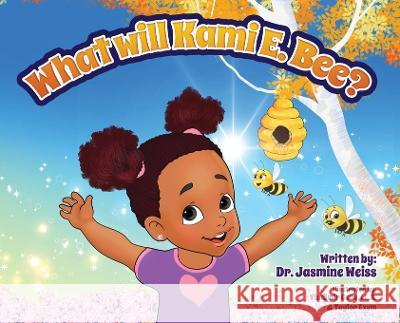 What Will Kami E. BEE? Weiss, Jasmine 9781626764620 Idream Enterprise, LLC - książka