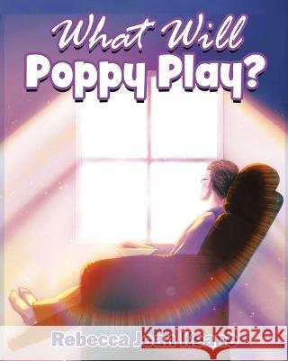 What Will Poppy Play? Rebecca Jean Keane Shen Li 9780228885610 Tellwell Talent - książka