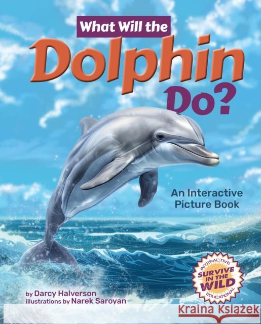 What Will the Dolphin Do?: An Interactive Picture Book Darcy Halverson 9781960084569 Lake 7 Creative - książka