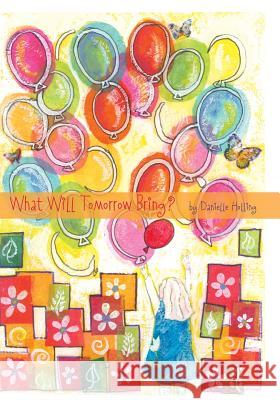 What Will Tomorrow Bring? Danielle Holling 9781594578540 Booksurge Publishing - książka