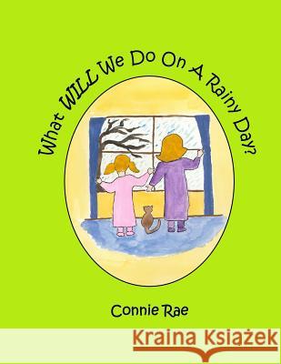 What WILL We Do On A Rainy Day? Rae, Connie 9781523956661 Createspace Independent Publishing Platform - książka