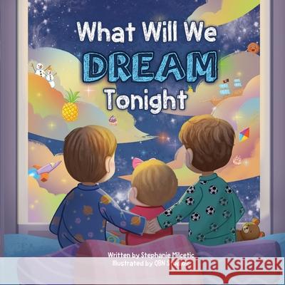 What Will We Dream Tonight? Stephanie Milcetic Qbn Studios 9781962725521 Qbn Studios - książka