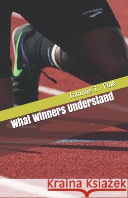What Winners Understand Polk, Tammie T. 9798671386325 Independently Published - książka