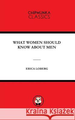 What Women Should Know about Men Erica Mary Loberg 9781783823420 Chipmunka Publishing - książka