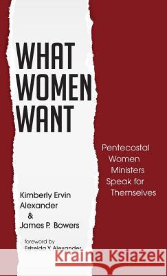 What Women Want Kimberly Ervin Alexander, James P Bowers, Estrelda Y Alexander 9781532643767 Wipf & Stock Publishers - książka