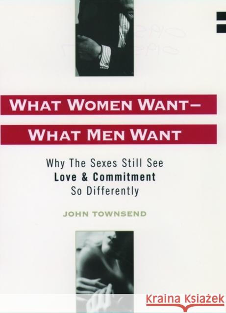 What Women Want - What Men Want: Why the Sexes Still See Love & Commitment So Differently Townsend, John Marshall 9780195114881 Oxford University Press - książka