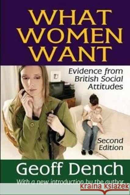 What Women Want: Evidence from British Social Attitudes Geoff Dench 9781138540453 Routledge - książka